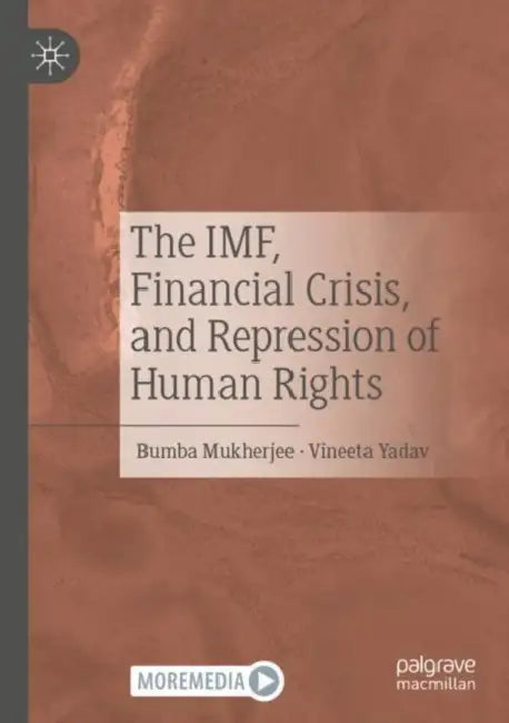 The IMF, Financial Crisis, and Repression of Human Rights by Bumba Mukherjee