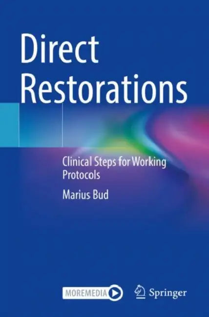 Direct Restorations: Clinical Steps for Working Protocols by Marius Bud