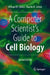 A Computer Scientist's Guide to Cell Biology by William Cohen