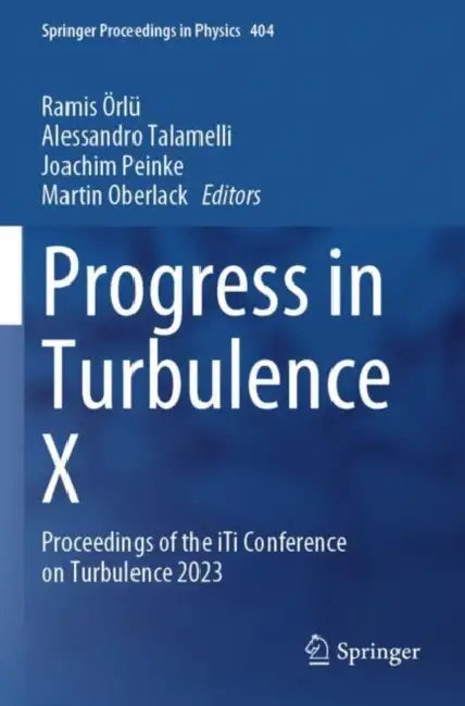 Progress in Turbulence X: Proceedings of the Iti Conference on Turbulence 2023 by Ramis Örlü