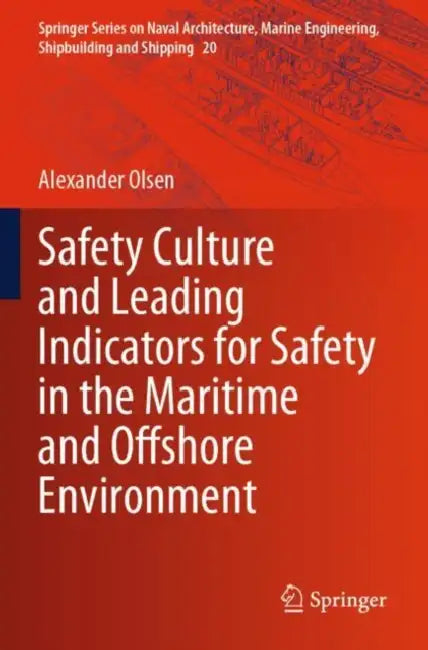 Safety Culture and Leading Indicators for Safety in the Maritime and Offshore Environment by Alexander Olsen