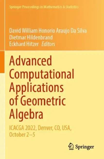 Advanced Computational Applications of Geometric Algebra: Icacga 2022, Denver, Co, Usa, October 2-5 by David William Honorio Araujo Da Silva