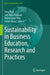 Sustainability in Business Education, Research and Practices by Tony Wall