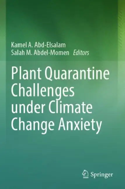 Plant Quarantine Challenges under Climate Change Anxiety by Kamel A. Abd-Elsalam