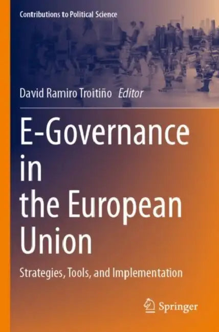 E-Governance in the European Union: Strategies, Tools, and Implementation by David Ramiro Troitiño
