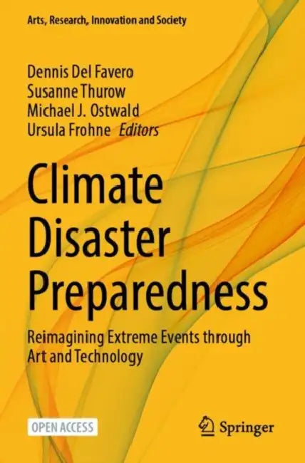 Climate Disaster Preparedness: Reimagining Extreme Events Through Art and Technology by Dennis del Favero