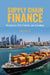 Supply Chain Finance: Mechanisms, Risk Analytics, and Technology by Cai