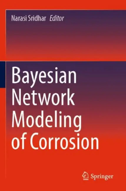 Bayesian Network Modeling of Corrosion by Narasi Sridhar