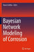 Bayesian Network Modeling of Corrosion by Narasi Sridhar