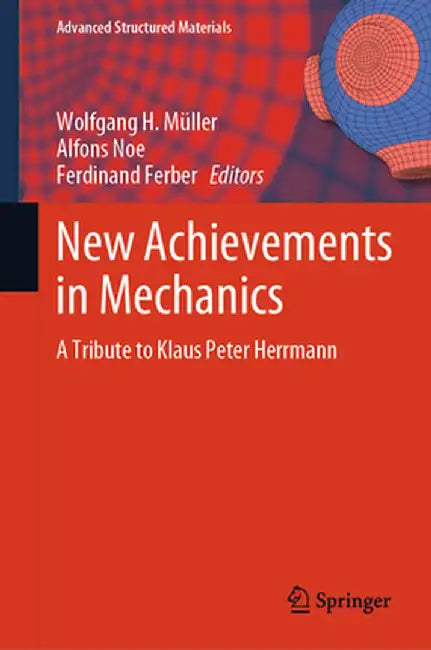 New Achievements in Mechanics: A Tribute to Klaus Peter Herrmann by Wolfgang H. Müller