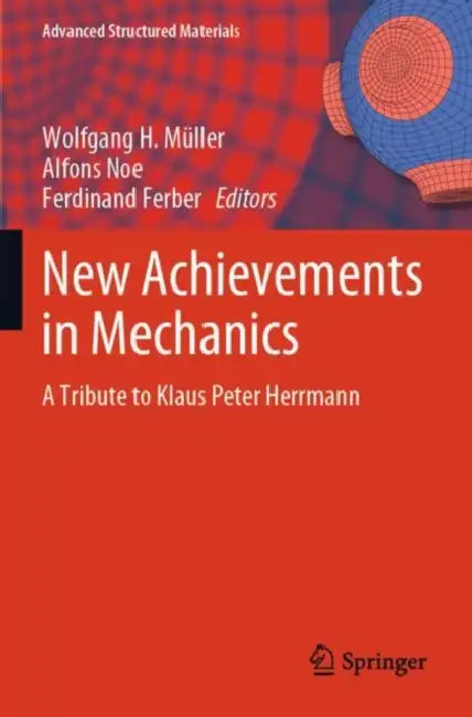 New Achievements in Mechanics: A Tribute to Klaus Peter Herrmann by Wolfgang H. Müller