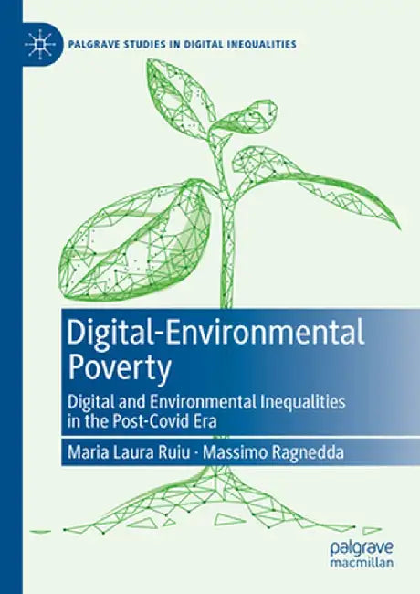 Digital-Environmental Poverty: Digital and Environmental Inequalities in the Post-Covid Era by Maria Laura Ruiu