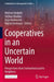 Cooperatives in an Uncertain World: Perspectives from Switzerland and Its Neighbors by Michael Ambühl