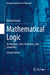 Mathematical Logic: On Numbers Sets Structures and Symmetry by Kossak, Roman