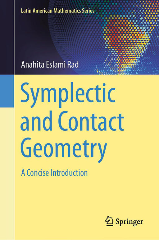 Symplectic and Contact Geometry: A Concise Introduction by Anahita Eslami Rad