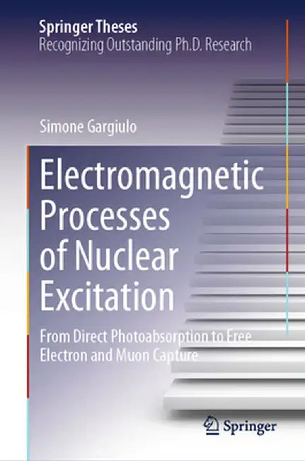 Electromagnetic Processes of Nuclear Excitation: From Direct Photoabsorption to Free Electron and Muon Capture by Simone Gargiulo