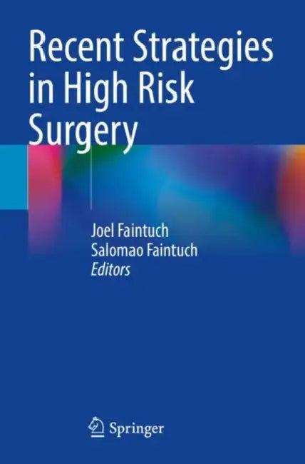 Recent Strategies in High Risk Surgery by Joel Faintuch