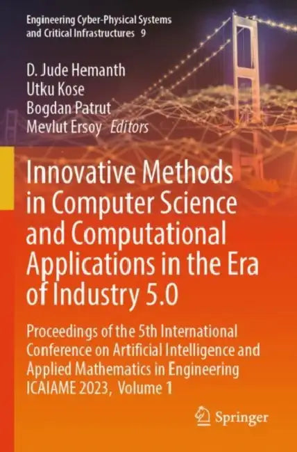 Innovative Methods in Computer Science and Computational Applications in the Era of Industry 5.0 by D. Jude Hemanth