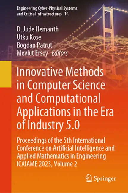 Innovative Methods in Computer Science and Computational Applications in the Era of Industry 5.0: Proceedings of the 5th International Conference on A by D. Jude Hemanth