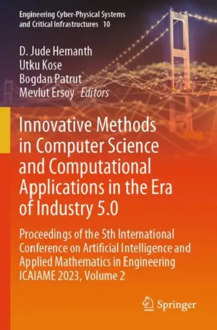 Innovative Methods in Computer Science and Computational Applications in the Era of Industry 5.0 by D. Jude Hemanth