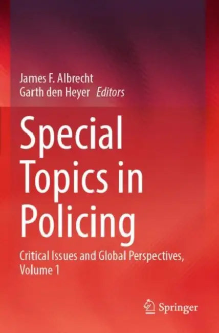 Special Topics in Policing: Critical Issues and Global Perspectives by James F. Albrecht