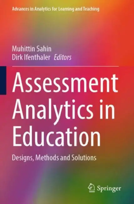 Assessment Analytics in Education: Designs, Methods and Solutions by Muhittin Sahin