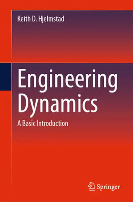 Engineering Dynamics: A Basic Introduction by Keith D. Hjelmstad