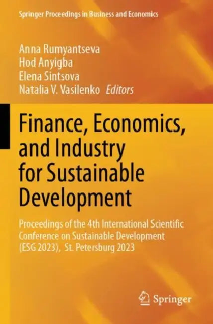 Finance, Economics, and Industry for Sustainable Development: Proceedings of the 4th International Scientific Conference on Sustainable Development (E by Anna Rumyantseva