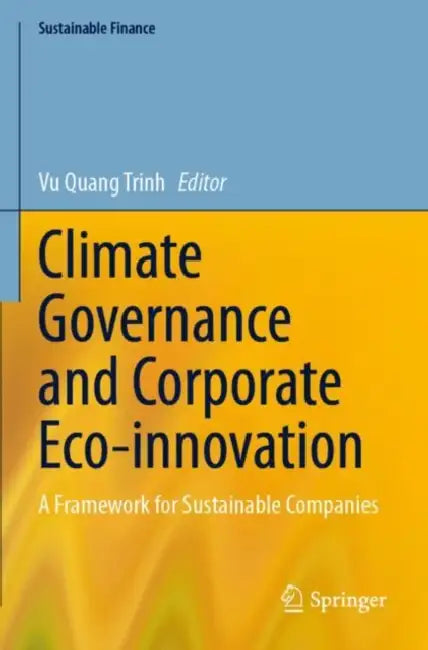 Climate Governance and Corporate Eco-innovation: A Framework for Sustainable Companies by Vu Quang Trinh