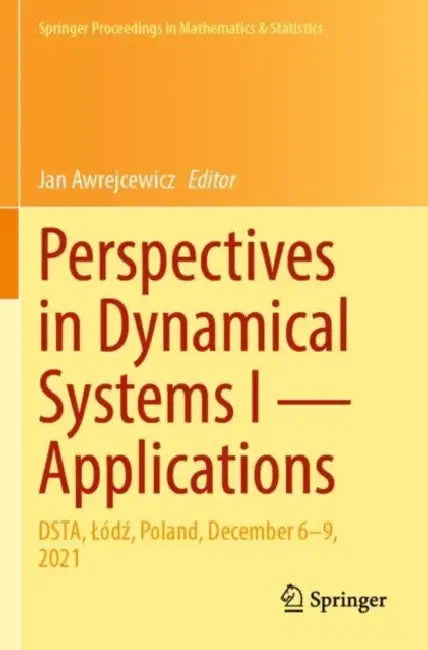 Perspectives in Dynamical Systems I Applications: Dsta, Lódź, Poland, December 6-9, 2021 by Jan Awrejcewicz