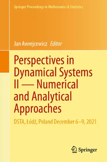 Perspectives in Dynamical Systems II -- Numerical and Analytical Approaches: Dsta, Lódź, Poland December 6-9, 2021 by Jan Awrejcewicz