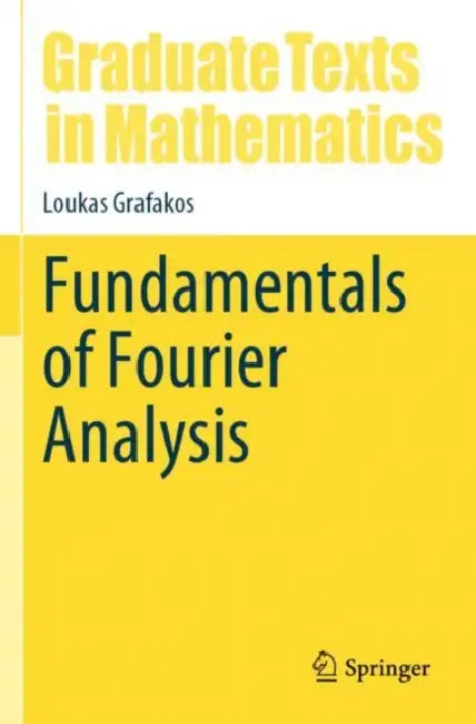 Fundamentals of Fourier Analysis by Loukas Grafakos
