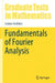 Fundamentals of Fourier Analysis by Loukas Grafakos
