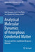 Analytical Molecular Dynamics of Amorphous Condensed Matter: Thermal and Non-Equilibrium Response Behavior by José Joaquim Costa Cruz Pinto