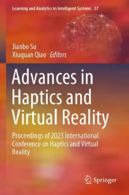 Advances in Haptics and Virtual Reality: Proceedings of 2023 International Conference on Haptics and Virtual Reality by Jianbo Su
