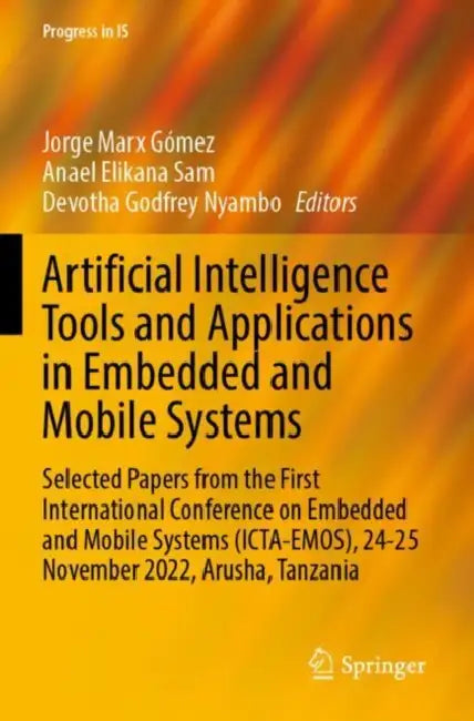 Artificial Intelligence Tools and Applications in Embedded and Mobile Systems: Selected Papers from the First International Conference on Embedded and by Jorge Marx Gómez