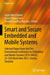 Smart and Secure Embedded and Mobile Systems: Selected Papers from the First International Conference on Embedded and Mobile Systems (Icta-Emos), 24-2 by Jorge Marx Gómez
