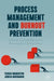 Process Management and Burnout Prevention: A Human-Centred Approach to Reducing Work-Related Stress by Yevgen Bogodistov