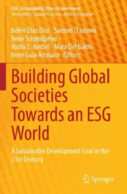 Building Global Societies Towards an ESG World: A Sustainable Development Goal in the 21st Century by Belén Díaz Díaz