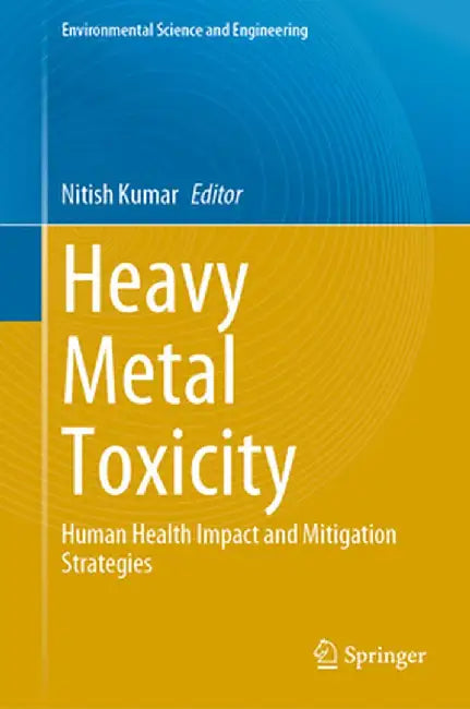 Heavy Metal Toxicity: Human Health Impact and Mitigation Strategies by Nitish Kumar