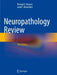 Neuropathology Review by Richard A. Prayson