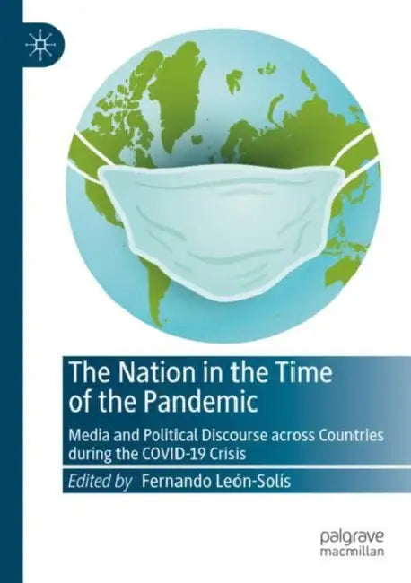 The Nation in the Time of the Pandemic: Media and Political Discourse Across Countries During the Covid-19 Crisis by Fernando León-Solís
