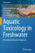 Aquatic Toxicology in Freshwater: The Multiple Biomarker Approach by Muhammed Atamanalp