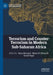 Terrorism and Counter-Terrorism in Modern Sub-Saharan Africa by János Besenyő