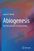 Abiogenesis: The Physical Basis for Living Systems by Laurel O. Sillerud