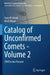 Catalog of Unconfirmed Comets : 1900 to the Present by Gary W. Kronk