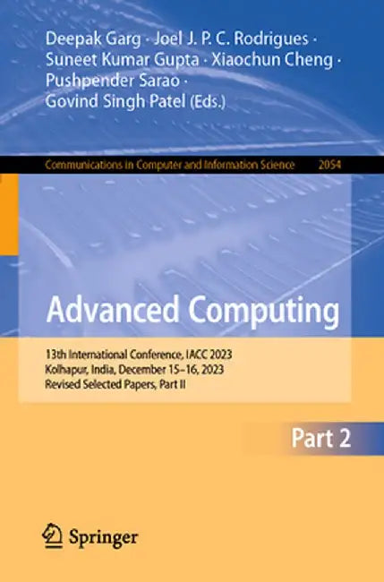 Advanced Computing: 13th International Conference, Iacc 2023, Kolhapur, India, December 15-16, 2023, Revised Selected Papers, Part II by Deepak Garg