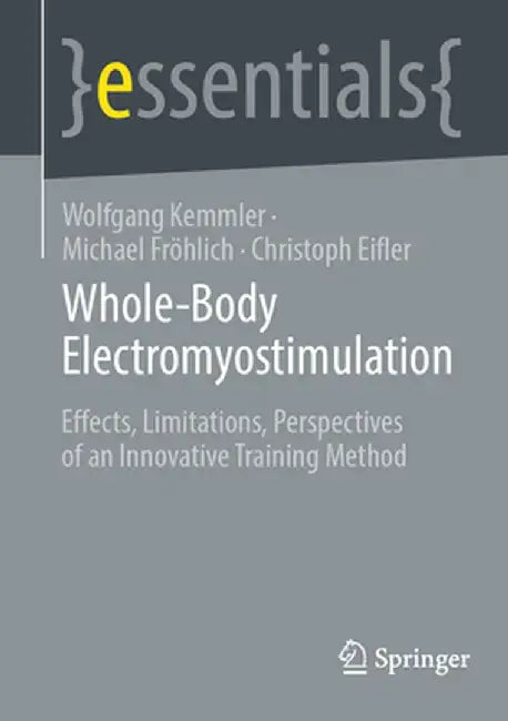 Whole-Body Electromyostimulation: Effects, Limitations, Perspectives of an Innovative Training Method by Wolfgang Kemmler