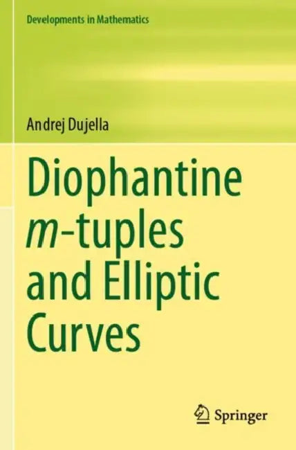 Diophantine m-tuples and Elliptic Curves by Andrej Dujella