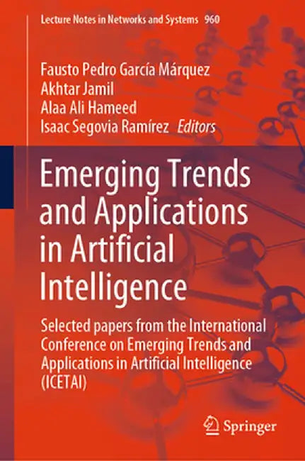 Emerging Trends and Applications in Artificial Intelligence: Selected Papers from the International Conference on Emerging Trends and Applications in by Fausto Pedro García Márquez